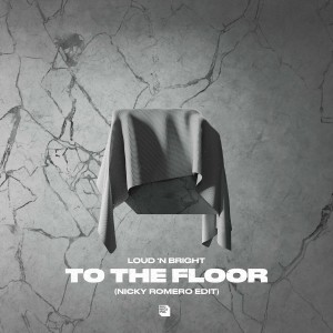 收聽Loud 'N Bright的To The Floor (Nicky Romero Edit)歌詞歌曲