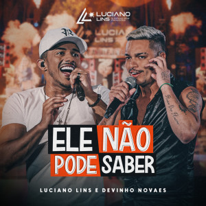 ดาวน์โหลดและฟังเพลง Ele Não Pode Saber (Ao Vivo) พร้อมเนื้อเพลงจาก Luciano Lins