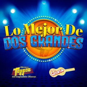 Grupo Toppaz De Reynaldo Flores的專輯Lo Mejor De Dos Grandes