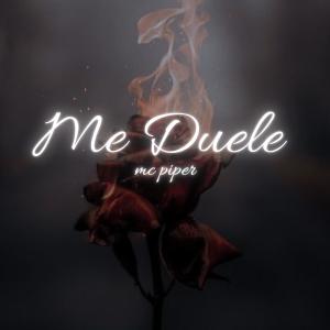 收聽mc piper的Me Duele (Explicit)歌詞歌曲