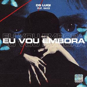 Album Eu vou embora (feat. Raico) from D$ Luqi