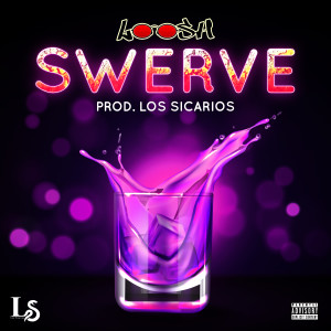 ดาวน์โหลดและฟังเพลง Swerve (Explicit) พร้อมเนื้อเพลงจาก Loosh