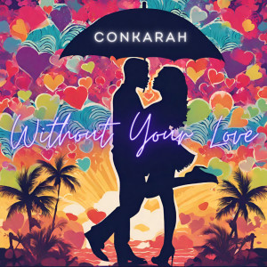 Album Without Your Love oleh Conkarah