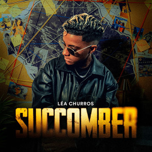 ดาวน์โหลดและฟังเพลง Succomber พร้อมเนื้อเพลงจาก LÉA CHURROS
