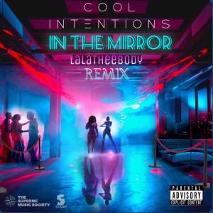 ดาวน์โหลดและฟังเพลง In The Mirror Remix (feat. Coolintentions) (Explicit) พร้อมเนื้อเพลงจาก LaLaTheeBody