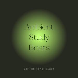 Ambient Study Beats: Lofi Hip-Hop Chillout