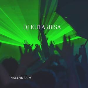 Dengarkan DJ Kutakbisa lagu dari NALENDRA M dengan lirik