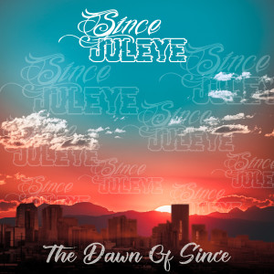 Album The Dawn of Since (Explicit) from Since JulEYE