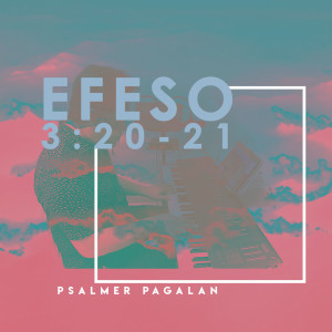 Listen to Efeso 3:20-21 song with lyrics from Psalmer P.