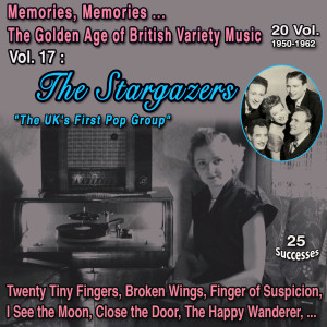 Album Memories, Memories... The Golden Age of British Variety Music 20 Vol. - 1950-1962 Vol. 17 : The Stargazers "The UK's First Pop Group" (25 Successes) from The Stargazers