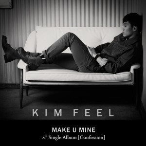 Kim Feel (김필)的專輯Make U Mine