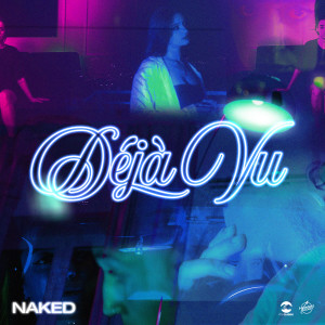 Listen to Déjà vu song with lyrics from Naked