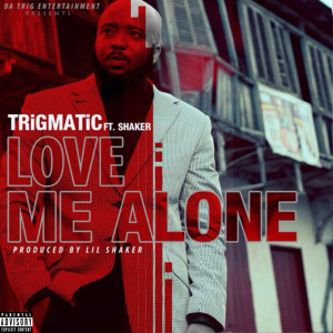 ดาวน์โหลดและฟังเพลง Love Me Alone (Explicit) พร้อมเนื้อเพลงจาก Trigmatic