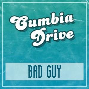 Cumbia Drive的專輯Bad Guy (Remix)