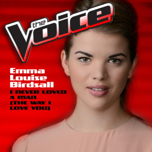收聽Emma Louise Birdsall的I Never Loved A Man (The Way I Love You) (The Voice Performance 2015)歌詞歌曲