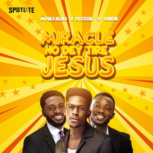 Moses Bliss的專輯Miracle No Dey Tire Jesus