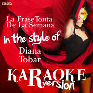 Ameritz Spanish Karaoke的專輯La Frase Tonta De La Semana (In the Style of Diana Tobar) [Karaoke Version] - Single