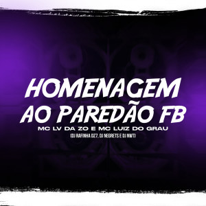 Dengarkan lagu Homenagem ao Paredão FB (Explicit) nyanyian Mc Lv Da Zo dengan lirik