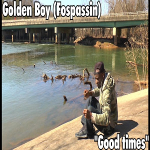 ดาวน์โหลดและฟังเพลง Good Times พร้อมเนื้อเพลงจาก Golden Boy (Fospassin)