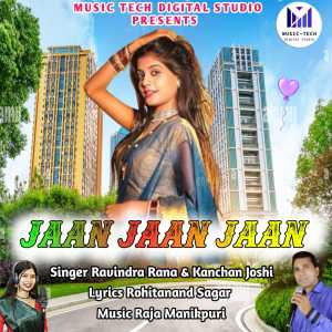 Listen to Jaan Jaan Jaan song with lyrics from Ravindra Rana
