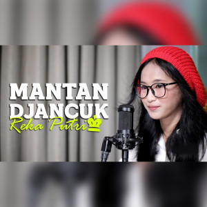 Dengarkan Mantan Djancuk (Acoustic) (Explicit) (Acoustic|Explicit) lagu dari Reka Putri dengan lirik
