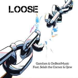 收聽Gamfam的Loose (feat. Selah the Corner & Qew)歌詞歌曲