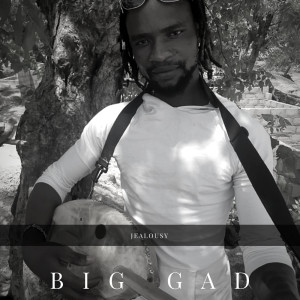 收聽Big Gad的Jealousy歌詞歌曲