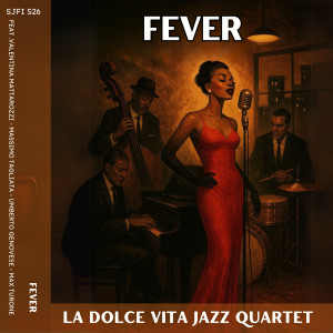 收聽La Dolce Vita Jazz Quartet的Fever (feat. Valentina Mattarozzi, Massimo Tagliata, Max Turone & Umberto Genovese)歌詞歌曲