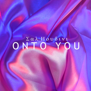 收聽Sal Houdini的Onto You歌詞歌曲