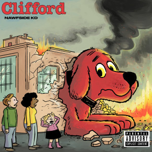 Listen to Clifford (Explicit) song with lyrics from NAWFSIDE KD