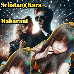 收聽Maharani的Sebatang Kara歌詞歌曲