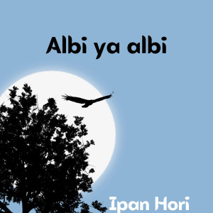 Dengarkan Albi Ya Albi lagu dari Ipan Hori dengan lirik