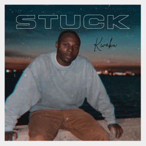 Listen to Stuck (Explicit) song with lyrics from Kwaku