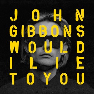 ดาวน์โหลดและฟังเพลง Would I Lie to You พร้อมเนื้อเพลงจาก John Gibbons