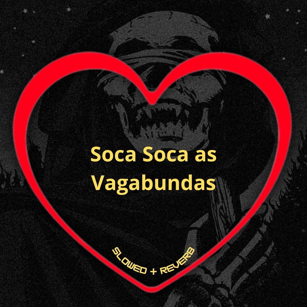 Soca Soca as Vagabundas (Slowed + Reverb|Explicit)