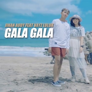 Dengarkan Gala Gala (Cover) lagu dari Jihan Audy dengan lirik