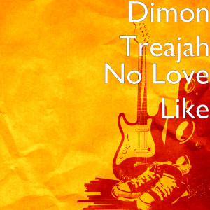 收聽Dimon Treajah的No Love Like歌詞歌曲