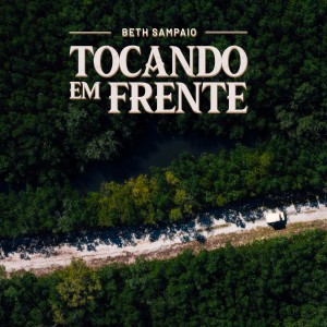 ดาวน์โหลดและฟังเพลง Tocando Em Frente พร้อมเนื้อเพลงจาก Beth Sampaio