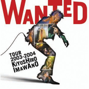 อัลบัม Wanted Tour 2003-2004 Kiyoshiro Imawano ศิลปิน Kiyoshiro Imawano