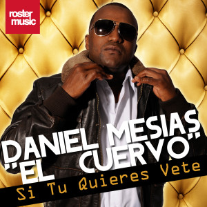 ดาวน์โหลดและฟังเพลง Si Tu Quieres Vete พร้อมเนื้อเพลงจาก Daniel Mesias El Cuervo