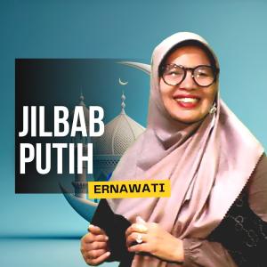 Dengarkan lagu Jilbab putih nyanyian Ernawati dengan lirik