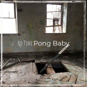 Listen to No Time song with lyrics from Pong Baby