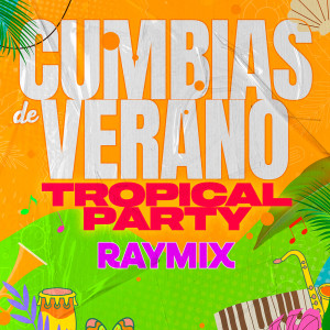Raymix的專輯Cumbias De Verano TROPICAL PARTY
