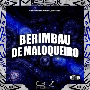 收聽G7 MUSIC BR的Berimbau de Maloqueiro (Explicit)歌詞歌曲