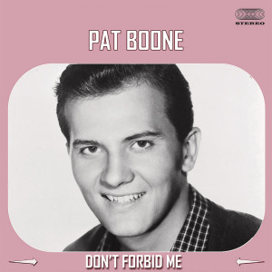 Dengarkan lagu Don't Forbid Me nyanyian Pat Boone dengan lirik