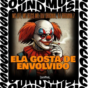 ELA GOSTA DE ENVOLVIDO (Explicit) dari MC LP7