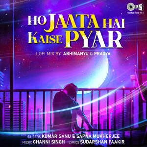 Album Ho Jaata Hai Kaise Pyar (Lofi Mix) from Kumar Sanu