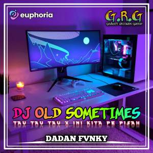 收聽DADAN FVNKY的DJ SAD SOMETIMES X TAU TAU TAU X INI KITA PE KISAH歌詞歌曲