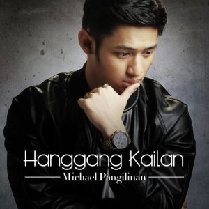 收聽Michael Pangilinan的Hanggang Kailan歌詞歌曲