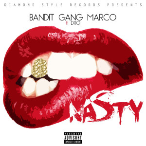 ดาวน์โหลดและฟังเพลง Nasty [feat. Dro] (Clean) พร้อมเนื้อเพลงจาก Bandit Gang Marco